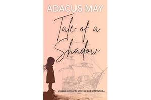 Tale of a Shadow: A gripping new historical novel where no price is too high for love. (The Elusive Art of Being)