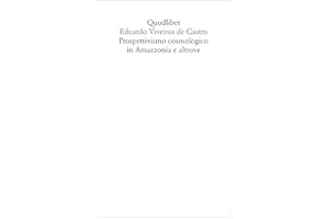 Prospettivismo cosmologico in Amazzonia e altrove. Quattro lezioni tenute presso il Department of Social Anthropology, Cambridge University (febbraio-marzo 1998)