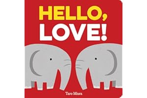 Hello, Love!: (Board Books for Baby, Baby Books on Love an Friendship)