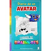 Diario de un Avatar de ROBLOX &ndash; Ladr&oacute;n de BRAINROTS: Libro de Aventuras para ni&ntilde;os y ni&ntilde;as de 8&ndash;12 a&ntilde;os | &iexcl;Convierte tiempo d