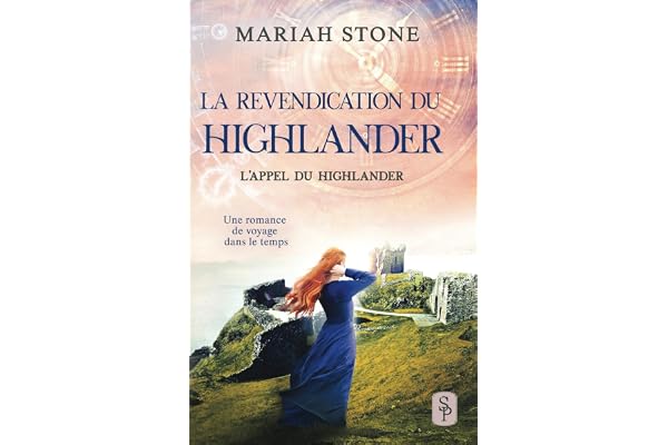 La Revendication du highlander: Une romance historique de voyage dans le temps en Écosse