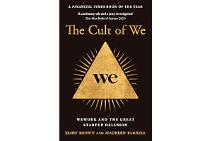 The Cult of We: WeWork and the Great Start-Up Delusion