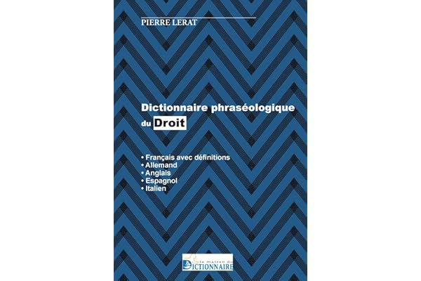 Dictionnaire phraséologique du droit - français (avec définitions)/allemand/anglais/espagnol/italien