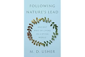 Following Nature's Lead: Ancient Ways of Living in a Dying World
