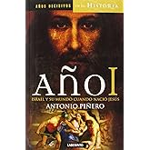 A&ntilde;o I. Israel y su mundo cuando naci&oacute; Jes&uacute;s: 1 (A&ntilde;os Decisivos de la Historia)