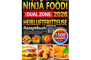 2026 Ninja Foodi Dual Zone Heißluftfritteuse Rezeptbuch: 1500 Tage Leichte, Schmackhafte und Kreative Rezepte für Anfänger | Airfryer Kochbuch mit Genussvollen und Ausgewogenen Mahlzeiten