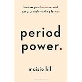 Period Power: Harness Your Hormones and Get Your Cycle Working For You