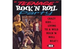 Teenage Rock 'n' Roll Party: Crazy Kids...Living to a Wild Rock 'n' Roll Beat