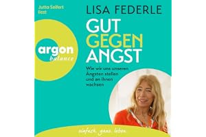 Gut gegen Angst: Wie wir uns unseren Ängsten stellen und an ihnen wachsen