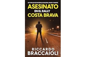 Asesinato en el Rally Costa Brava: Un thriller de misterio, rivalidad, amor y muerte. (Serie Malatesta misterio y crimen nº 2) (Serie Bruno MALATESTA. Thriller de investigación, misterio y suspense.)