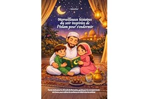 Merveilleuses histoires du soir inspirées de l’Islam pour s'endormir: Trente récits pour les 30 nuits du Ramadan, guidés par 