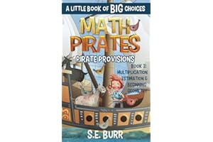 Pirate Provisions: Multiplication, Estimation, and Beginning Geometry: A Little Book of BIG Choices: 3 (Math Pirates)