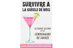 Survivre à la Gueule de Bois : Le Guide Ultime de Vos Lendemains de Soirée: 50 Astuces de Grands Mères Contre l'alcool | Cadeau Amusant, Drôle et Humoristique