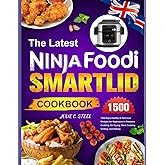The Latest NINJA Foodi SmartLid Cookbook: 1500 Days Healthy & Delicious Recipes for Beginners in Pressure Cooking, Air Frying