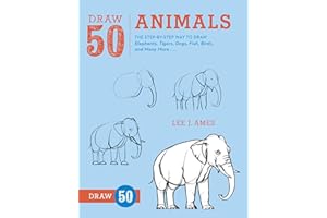 Draw 50 Animals: The Step-by-Step Way to Draw Elephants, Tigers, Dogs, Fish, Birds, and Many More...