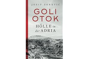 Goli Otok: Holle in Der Adria