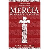 Mercia: The Rise and Fall of a Kingdom