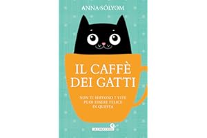 Il caffè dei gatti. Non ti servono 7 vite, puoi essere felice in questa!