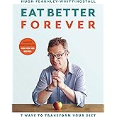 Eat Better Forever: 7 Ways to Transform Your Diet
