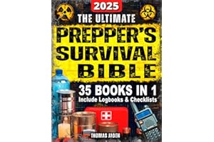 The Ultimate Prepper's Survival Bible: 35 in 1: Your Complete Guide to Surviving Any Crisis with Expert Strategies for Prepping, Gear, First Aid, Food Storage, Water Filtration, Self Defense & More