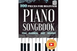 100 Easy Piano Songs for Beginners: Folk, Classical, Holiday & Jazz Songbook: With Video Lessons, 5 Progressive Levels, Music Games, Simplified Sheet ... Beginner Learning Guides for Adults and Kids