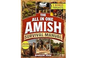 The All In One Amish Survival Manual: Break Free From Modern Society & Become 100% Self-Sufficient With DIY Projects, Homesteading, Canning, Off-Grid Living, Survival Skills & Herbal Home Remedies