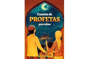Cuentos de profetas para niños, extraídos del sagrado Corán: El Islam para niños - Con una oración de súplica y un hadiz adecuado para cada historia (Libros islámicos)
