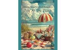Day At The Beach Coloring Book For Adult Relaxation: 50 Grayscale Coloring Pages Designed For Relaxation and Creativity, For Teens, Women, and Men,