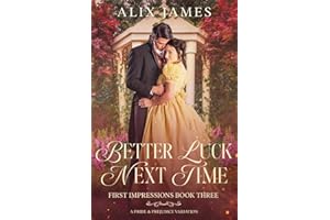Better Luck Next Time: A Pride and Prejudice Variation (First Impressions)