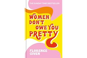 Women Don't Owe You Pretty: The record-breaking best-selling book every woman needs