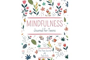 Mindfulness Journal for Teens: One Year Journal For Teens and Girls With Daily Prompts For Reflections, Self-Development ,Happiness ,and Creative ... guided journal for teen girls & kids )
