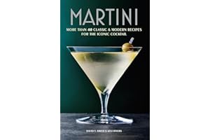 Martini: More than 30 classic and modern recipes for the iconic cocktail