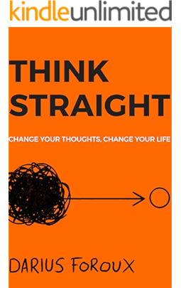 THINK STRAIGHT: Change Your Thoughts, Change Your Life