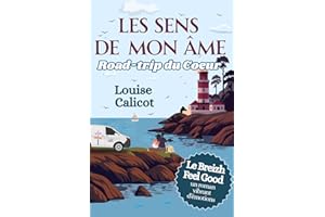 Les sens de mon âme - Road trip du Coeur “Kalon”: Le Breizh Feel Good qui explore une Bucket list sur les routes de Bretagne - Le nouveau roman de Louise Calicot