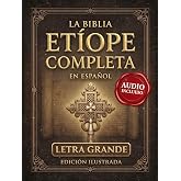 La Biblia Et&iacute;ope Completa en Espa&ntilde;ol Letra Grande: Edici&oacute;n Ilustrada de 88 Libros con Enoc, Jubileos, Baruc, Macabeos, Ap&oacute;cri