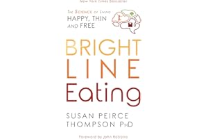 Bright Line Eating: The Science of Living Happy, Thin, and Free