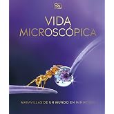 Vida microsc&oacute;pica: Maravillas de un mundo en miniatura (Enciclopedia visual)
