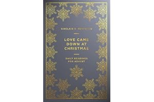 Love Came Down at Christmas: A Daily Advent Devotional (Devotions on 1 Corinthians 13 reflecting on Jesus: the source of authentic, divine, transforming love)