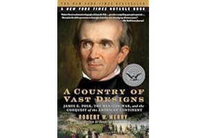 A Country of Vast Designs: James K. Polk, the Mexican War and the Conquest of the American Continent (Simon & Schuster America Collection)