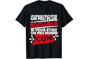 DRESSING DES RIGOLOS Cadeau Homme Original Humour Femme Je serais plus Sociable T-Shirt