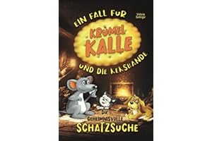 Ein Fall für Krümel Kalle und die Keksbande - Die geheimnisvolle Schatzsuche: Ein fesselndes Kinderbuch ab 6 Jahre voller Abenteuer, Faszination, ... Rätselspaß! Ein Mitmachbuch für Kinder.