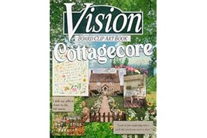 Cottagecore Vision Board Clip Art Book: Manifest and Create Your Dream 2024 Life With Cozy Living Images, Inspiring Charming Countryside Lifestyle, Poetry Quotes, Creative Visualizations Pictures