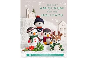Crochet Amigurumi for the Holidays: 20 FESTIVE CHRISTMAS CROCHET PATTERNS FOR GIFTS, DECORATION AND MORE