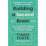 Building a Second Brain: A Proven Method to Organise Your Digital Life and Unlock Your Creative Potential