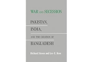 War and Secession: Pakistan, India, and the Creation of Bangladesh