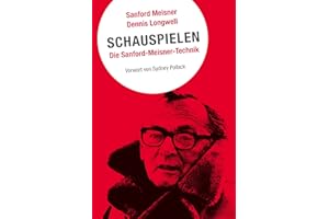 Schauspielen. Die Sanford-Meisner-Technik