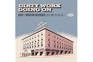 Dirty Work Going On ~ Kent & Modern Records Blues Into The 60s Vol 1