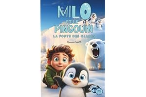 MILO ET LE PINGOUIN LA FONTE DES GLACES: Un petit garçon aide son ami pingouin lors de son voyage. Une histoire éducative et touchante pour jeunes lecteurs. Idéal enfants de 6-9ans
