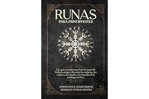 Runas para principiantes: Una guía completa para leer las runas del Futhark antiguo. Descubre los símbolos, los conjuros, los rituales y las leyendas de la mitología nórdica.