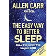 Allen Carr's Easy Way to Better Sleep: How to Free Yourself from Sleepless Nights